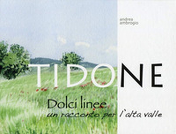 Tidone, dolci linee. Un racconto per l'alta valle - Librerie.coop Tidone, dolci linee. Un racconto per l'alta valle - Librerie.coop