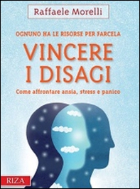 Vincere i disagi. Come affrontare ansia, stress e panico - Librerie.coop