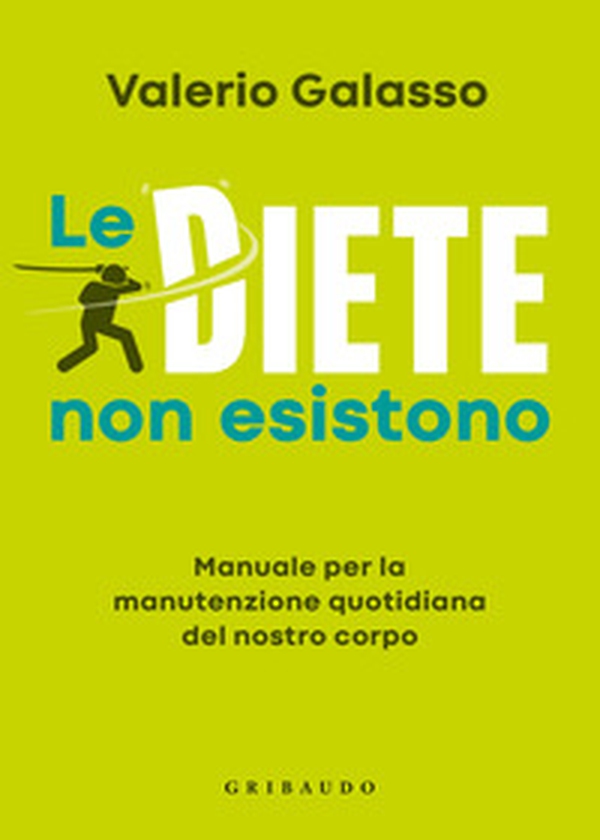 Le diete non esistono. Manuale per la manutenzione quotidiana del nostro corpo - Librerie.coop Le diete non esistono. Manuale per la manutenzione quotidiana del nostro corpo - Librerie.coop