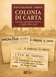Colonia di carta. Giornali e giornalismo italiano a Tripoli (1893-1926) - Librerie.coop