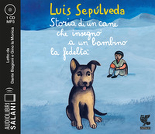 Storia di un cane che insegnò a un bambino la fedeltà letto da Dante Biagioni e Gino la Monica. Audiolibro. CD Audio formato MP3 - Librerie.coop Storia di un cane che insegnò a un bambino la fedeltà letto da Dante Biagioni e Gino la Monica. Audiolibro. CD Audio formato MP3 - Librerie.coop