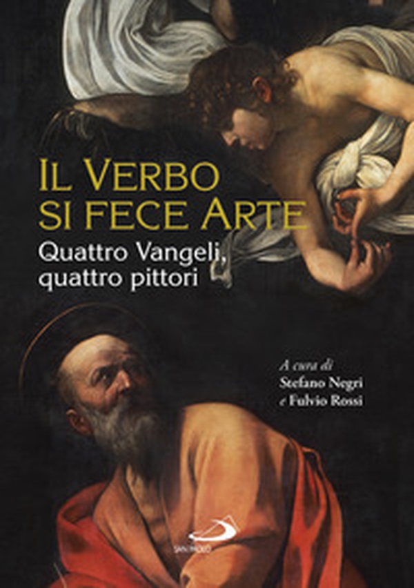 Il Verbo si fece arte. Quattro Vangeli, quattro pittori - Librerie.coop Il Verbo si fece arte. Quattro Vangeli, quattro pittori - Librerie.coop