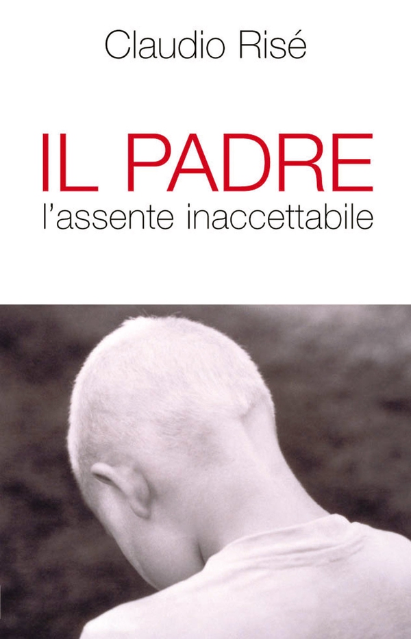 Il Padre l'assente inaccettabile - Librerie.coop Il Padre l'assente inaccettabile - Librerie.coop