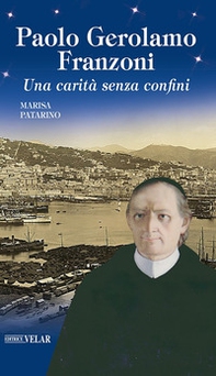 Paolo Gerolamo Franzoni. Una carità senza confini - Librerie.coop