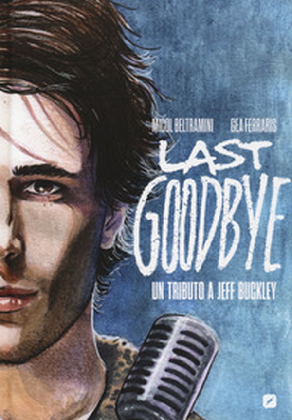 Last goodbye. Un tributo a Jeff Buckley - Librerie.coop Last goodbye. Un tributo a Jeff Buckley - Librerie.coop