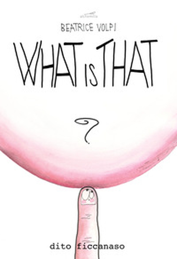 What is that. Dito ficcanaso. Pink edition - Librerie.coop What is that. Dito ficcanaso. Pink edition - Librerie.coop