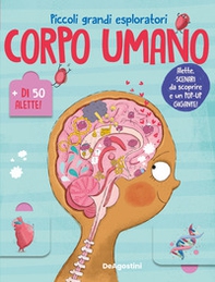 Il corpo umano. Piccoli grandi esploratori - Librerie.coop