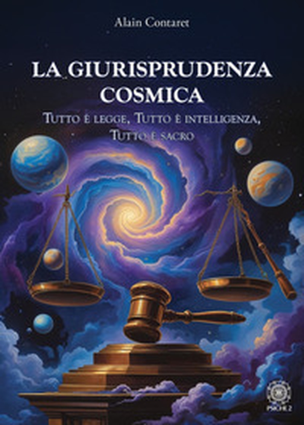 La giurisprudenza cosmica. Tutto è legge, tutto è intelligenza, tutto è sacro - Librerie.coop La giurisprudenza cosmica. Tutto è legge, tutto è intelligenza, tutto è sacro - Librerie.coop