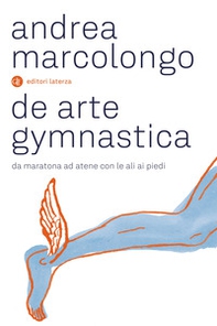 De arte gymnastica. Da Maratona ad Atene con le ali ai piedi - Librerie.coop De arte gymnastica. Da Maratona ad Atene con le ali ai piedi - Librerie.coop