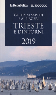 Guida ai sapori e ai piaceri di Trieste e dintorni 2019 - Librerie.coop