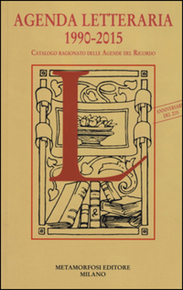 Agenda letteraria 1990-2015. Catalogo ragionato delle agende del ricordo - Librerie.coop Agenda letteraria 1990-2015. Catalogo ragionato delle agende del ricordo - Librerie.coop