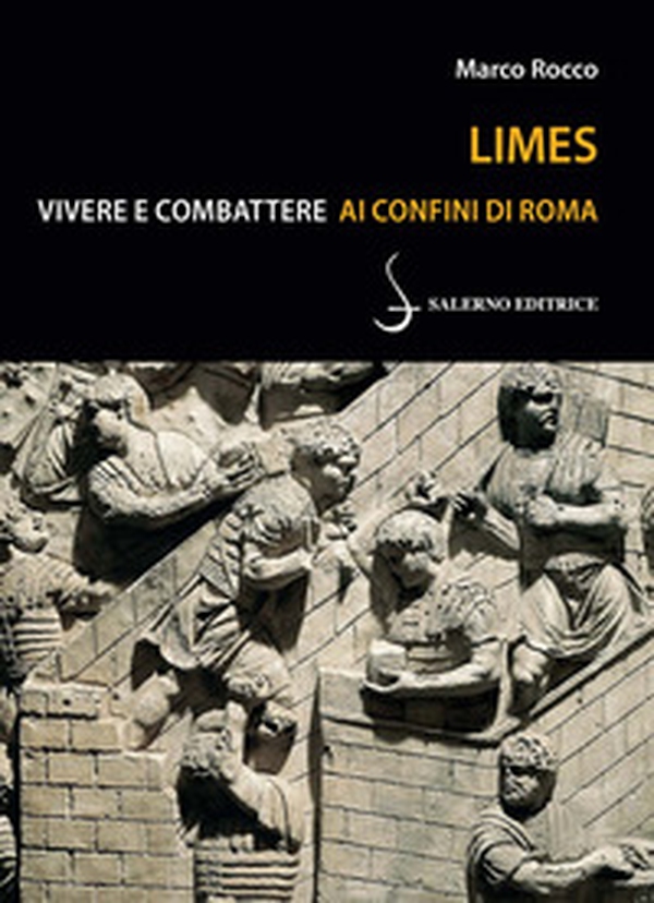 Limes. Vivere e combattere ai confini di Roma - Librerie.coop Limes. Vivere e combattere ai confini di Roma - Librerie.coop