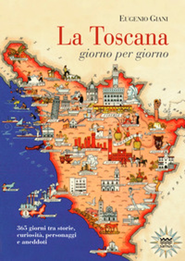 La Toscana giorno per giorno. 365 giorni tra storie, curiosità, personaggi e aneddoti - Librerie.coop La Toscana giorno per giorno. 365 giorni tra storie, curiosità, personaggi e aneddoti - Librerie.coop