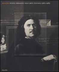 Imagine. Nuove immagini nell'arte italiana (1960-1969). Catalogo della mostra (Venezia, 23 aprile-19 settembre 2016) - Librerie.coop
