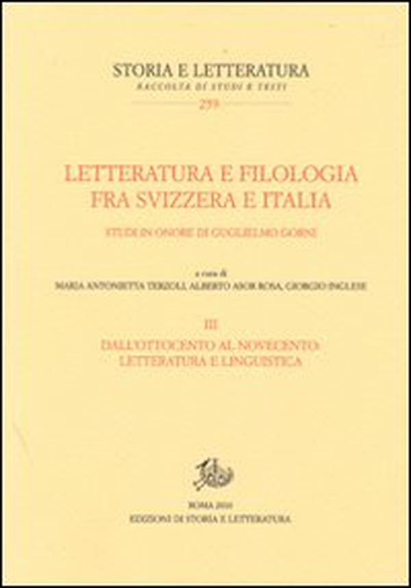 Letteratura e filologia tra Svizzera e Italia. Studi in onore di Guglielmo Gorni - Vol. 3 - Librerie.coop Letteratura e filologia tra Svizzera e Italia. Studi in onore di Guglielmo Gorni - Vol. 3 - Librerie.coop