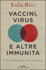 Vaccini, virus e altre immunità. Una riflessione sul contagio - Librerie.coop