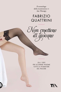 Non smettere di giocare. 50 + 1 idee per scoprire insieme tutte le sfumature del piacere - Librerie.coop Non smettere di giocare. 50 + 1 idee per scoprire insieme tutte le sfumature del piacere - Librerie.coop