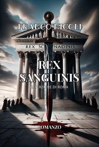 Rex sanguinis. Il terzo re di Roma - Librerie.coop