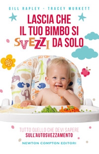 Lascia che il tuo bimbo si svezzi da solo - Librerie.coop