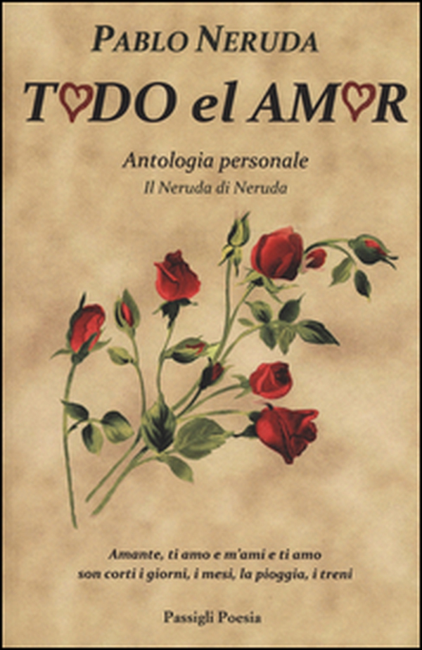 Todo el amor. Antologia personale. Il Neruda di Neruda. Testo spagnolo a fronte - Librerie.coop Todo el amor. Antologia personale. Il Neruda di Neruda. Testo spagnolo a fronte - Librerie.coop