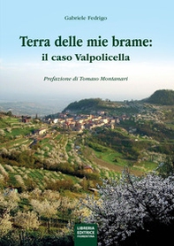 La terra delle mie brame. Il caso Valpolicella - Librerie.coop