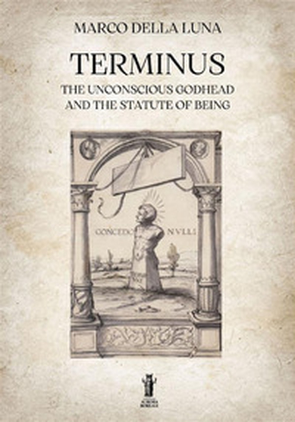 Terminus. The unconscious Godhead and the statute of being - Librerie.coop Terminus. The unconscious Godhead and the statute of being - Librerie.coop