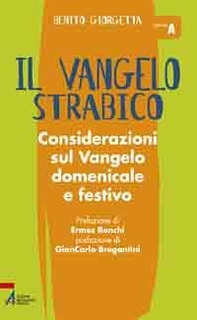 Vangelo strabico. Considerazioni sul vangelo domenicale e festivo. Anno A - Librerie.coop