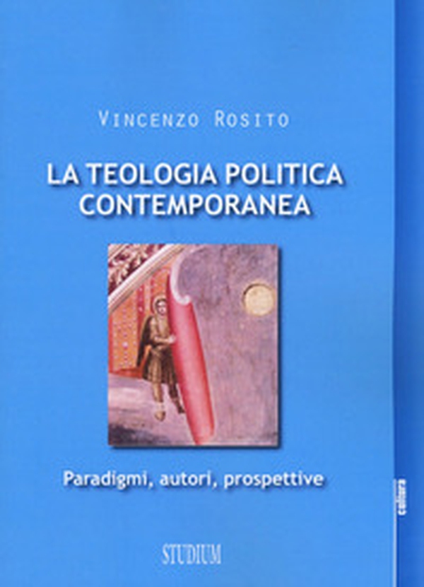 La teologia politica contemporanea. Paradigmi, autori, prospettive - Librerie.coop La teologia politica contemporanea. Paradigmi, autori, prospettive - Librerie.coop