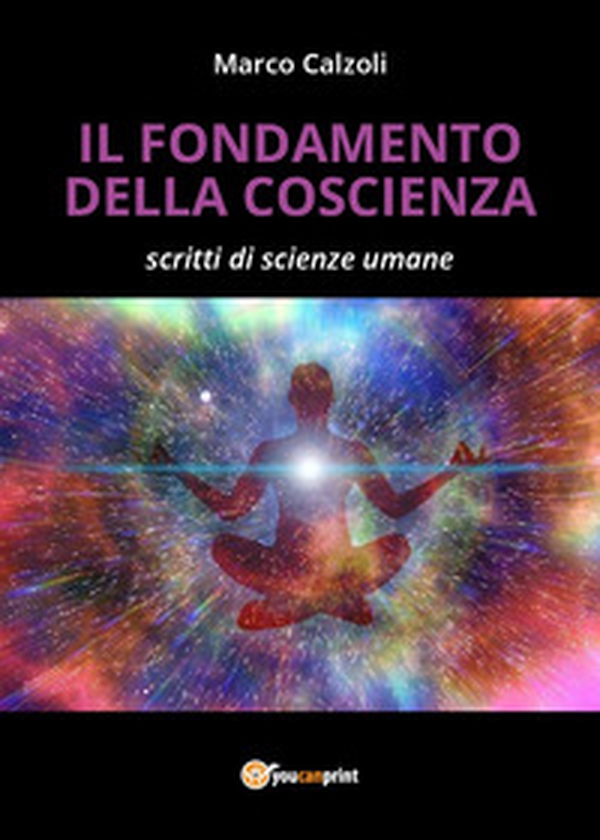 Il fondamento della coscienza - Librerie.coop Il fondamento della coscienza - Librerie.coop