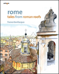 Rome. Tales from roman roofs - Librerie.coop Rome. Tales from roman roofs - Librerie.coop