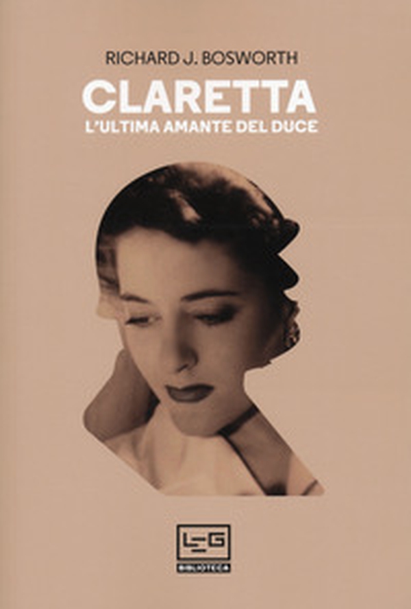 Claretta. L'ultima amante del duce - Librerie.coop Claretta. L'ultima amante del duce - Librerie.coop