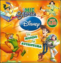 Le mie storie Disney. Un mondo di avventura - Librerie.coop