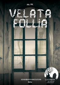 Velata follia. Lucenera 2022 - Librerie.coop
