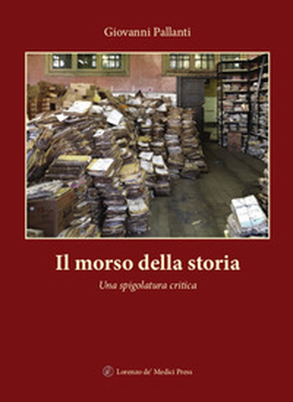 Il morso della storia. Una spigolatura critica - Librerie.coop Il morso della storia. Una spigolatura critica - Librerie.coop