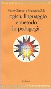 Logica, linguaggio e metodo in pedagogia - Librerie.coop Logica, linguaggio e metodo in pedagogia - Librerie.coop