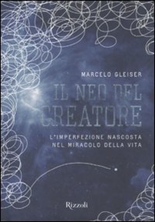 Il neo del creatore. L'irrazionalità nascosta nel miracolo della vita - Librerie.coop Il neo del creatore. L'irrazionalità nascosta nel miracolo della vita - Librerie.coop