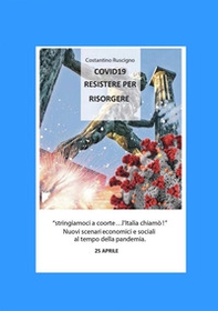 Covid-19. Resistere per risorgere. Stringiamoci a coorte... l'Italia chiamò - Librerie.coop