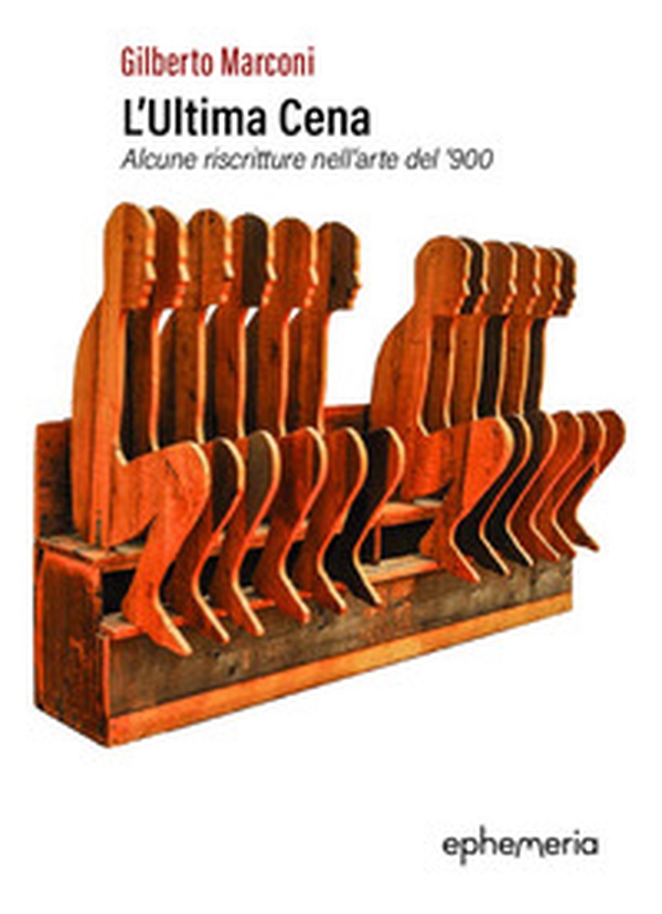 L'ultima cena. Alcune riscritture nell'arte del '900 - Librerie.coop
