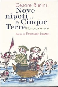 Nove nipoti... E cinque terre. Filastrocche e storie - Librerie.coop