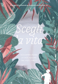 Scegli la vita. Accompagnare la vocazione tra vizi e virtù - Librerie.coop Scegli la vita. Accompagnare la vocazione tra vizi e virtù - Librerie.coop