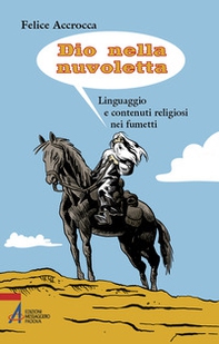 Dio nella nuvoletta. Linguaggio e contenuti religiosi nei fumetti - Librerie.coop Dio nella nuvoletta. Linguaggio e contenuti religiosi nei fumetti - Librerie.coop