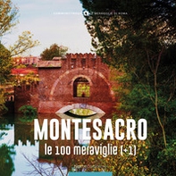Montesacro, le 100 meraviglie (+1). Ediz. illustrata - Librerie.coop