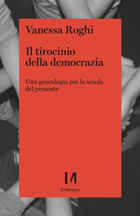Il tirocinio della democrazia. Una genealogia per la scuola del presente - Librerie.coop Il tirocinio della democrazia. Una genealogia per la scuola del presente - Librerie.coop