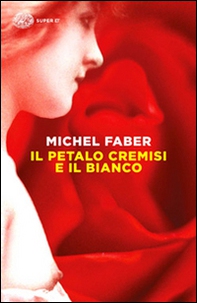 Il petalo cremisi e il bianco - Librerie.coop Il petalo cremisi e il bianco - Librerie.coop