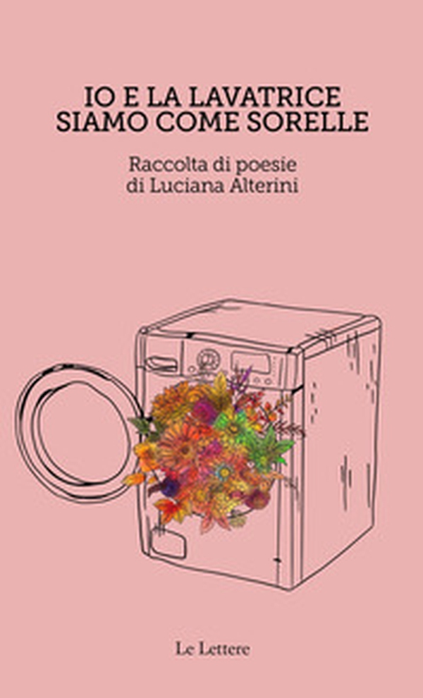 Io e la lavatrice siamo come sorelle - Librerie.coop Io e la lavatrice siamo come sorelle - Librerie.coop
