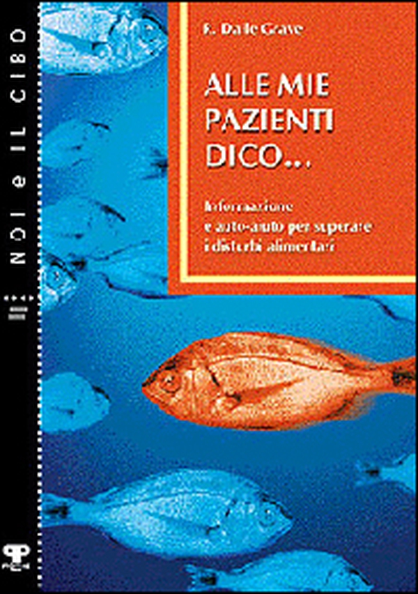 Alle mie pazienti dico... Informazione e auto-aiuto per superare i disturbi alimentari - Librerie.coop Alle mie pazienti dico... Informazione e auto-aiuto per superare i disturbi alimentari - Librerie.coop