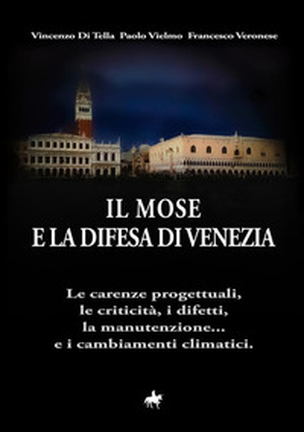 Il MOSE e la difesa di Venezia. Le carenze progettuali, le criticità, i difetti, la manutenzione... e i cambiamenti climatici - Librerie.coop Il MOSE e la difesa di Venezia. Le carenze progettuali, le criticità, i difetti, la manutenzione... e i cambiamenti climatici - Librerie.coop