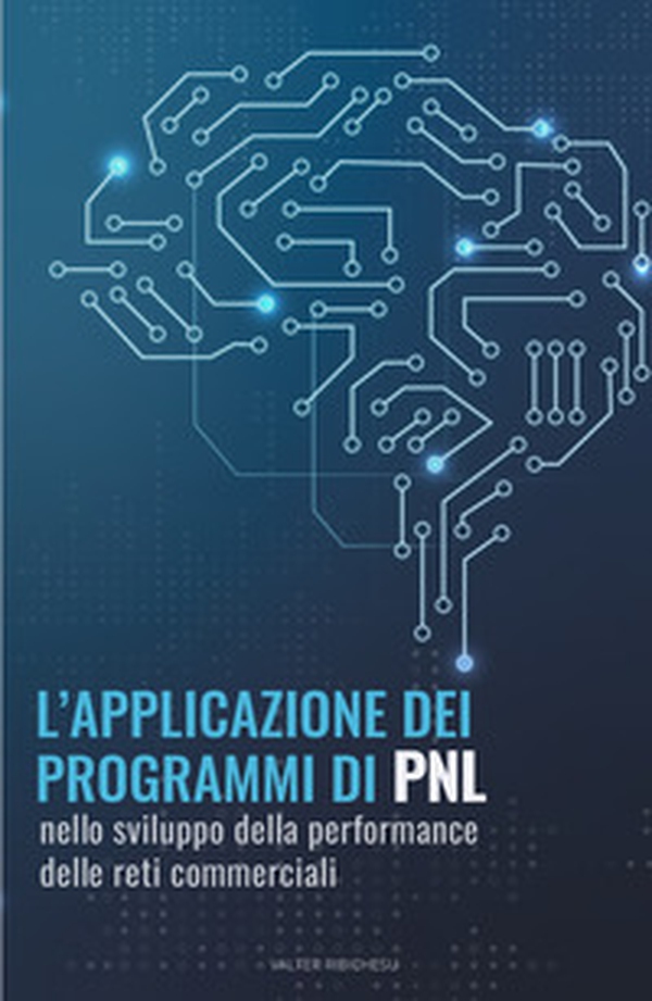 L'applicazione dei programmi di PNL nello sviluppo della performance delle reti commerciali - Librerie.coop L'applicazione dei programmi di PNL nello sviluppo della performance delle reti commerciali - Librerie.coop