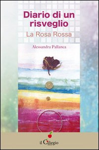 Diario di un risveglio. La rosa rossa - Librerie.coop Diario di un risveglio. La rosa rossa - Librerie.coop
