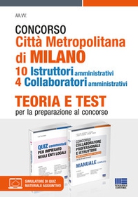 Concorso Città Metropolitana di Milano. 10 istruttori amministrativi 4 collaboratori amministrativi. Teoria e test per la preparazione al concorso. Kit - Librerie.coop Concorso Città Metropolitana di Milano. 10 istruttori amministrativi 4 collaboratori amministrativi. Teoria e test per la preparazione al concorso. Kit - Librerie.coop